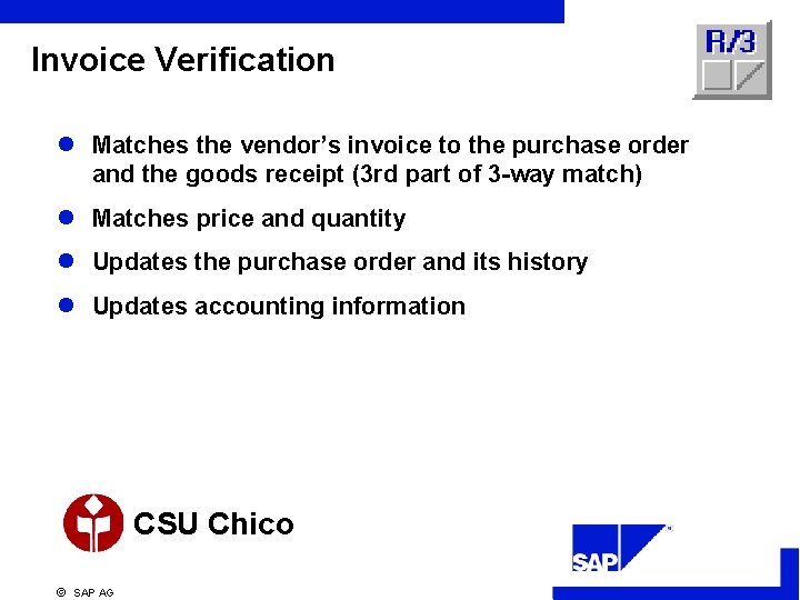 Invoice Verification l Matches the vendor’s invoice to the purchase order and the goods