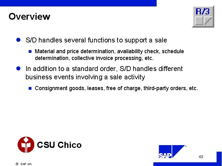 Overview l S/D handles several functions to support a sale n Material and price