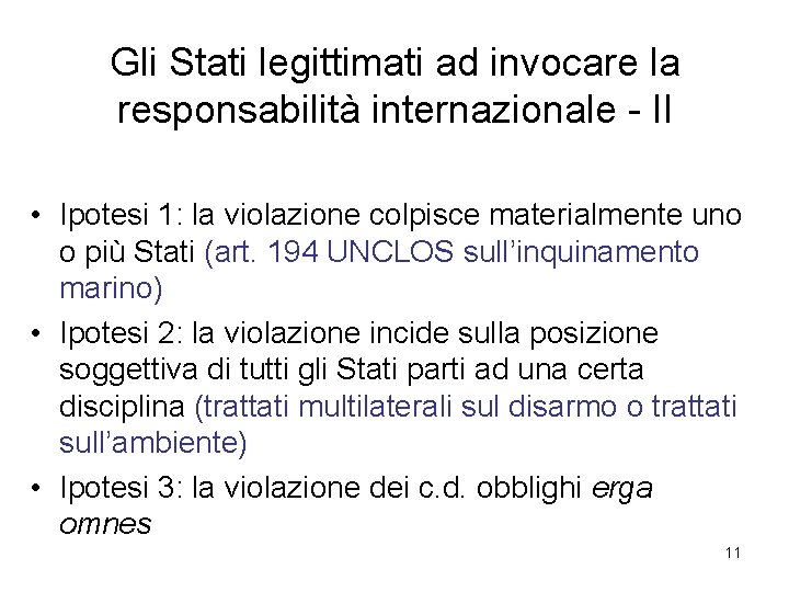 Gli Stati legittimati ad invocare la responsabilità internazionale - II • Ipotesi 1: la