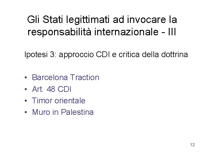 Gli Stati legittimati ad invocare la responsabilità internazionale - III Ipotesi 3: approccio CDI