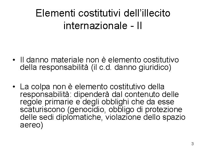 Elementi costitutivi dell’illecito internazionale - II • Il danno materiale non è elemento costitutivo