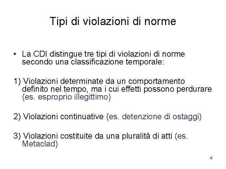Tipi di violazioni di norme • La CDI distingue tre tipi di violazioni di