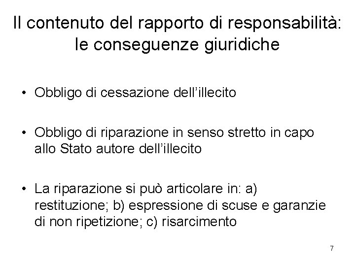 Il contenuto del rapporto di responsabilità: le conseguenze giuridiche • Obbligo di cessazione dell’illecito