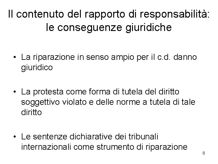 Il contenuto del rapporto di responsabilità: le conseguenze giuridiche • La riparazione in senso