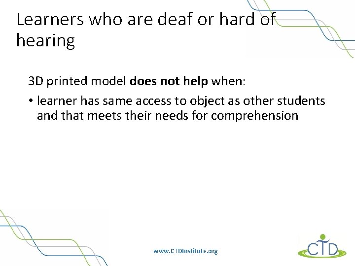 Learners who are deaf or hard of hearing 3 D printed model does not