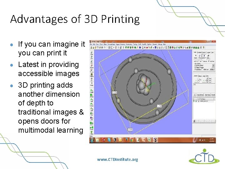 Advantages of 3 D Printing ● If you can imagine it you can print