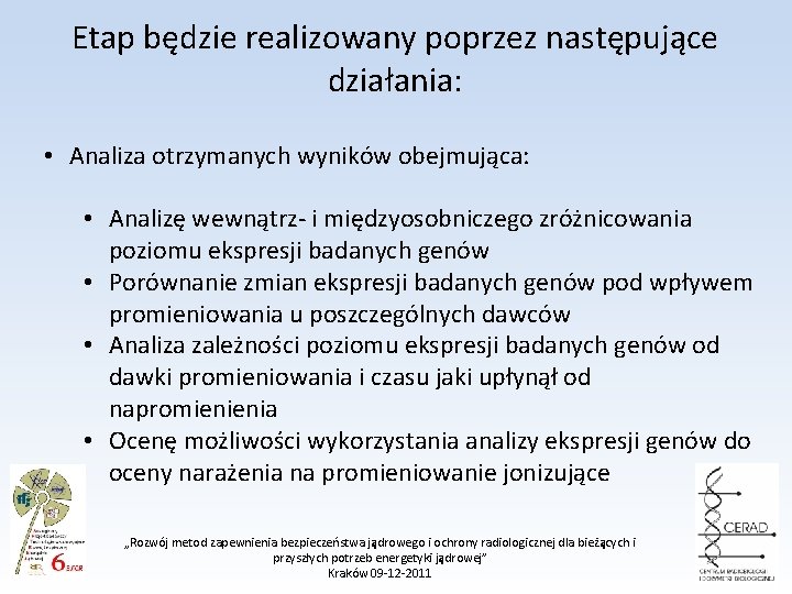 Etap będzie realizowany poprzez następujące działania: • Analiza otrzymanych wyników obejmująca: • Analizę wewnątrz-