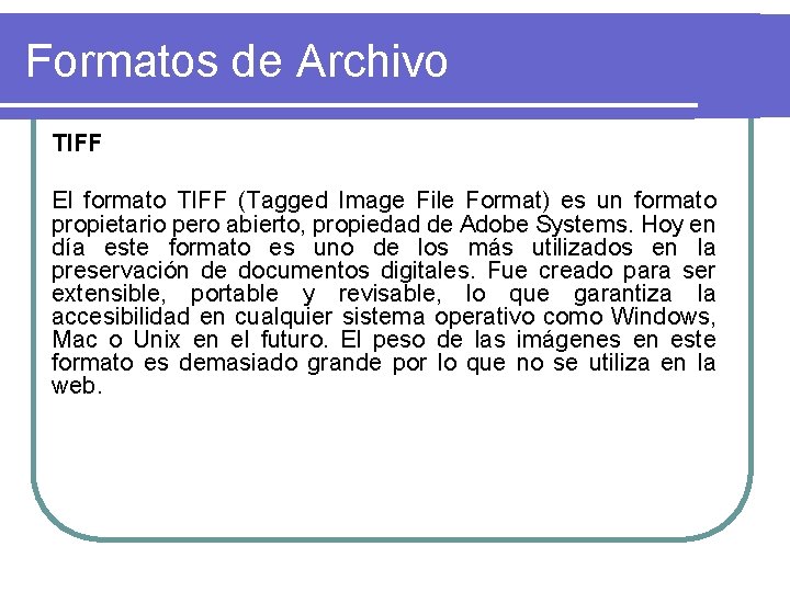 Formatos de Archivo TIFF El formato TIFF (Tagged Image File Format) es un formato