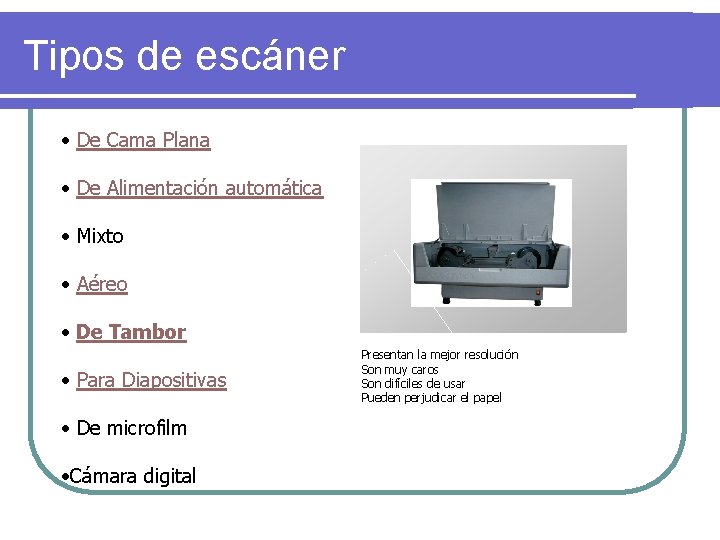 Tipos de escáner • De Cama Plana • De Alimentación automática • Mixto •