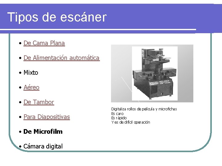 Tipos de escáner • De Cama Plana • De Alimentación automática • Mixto •