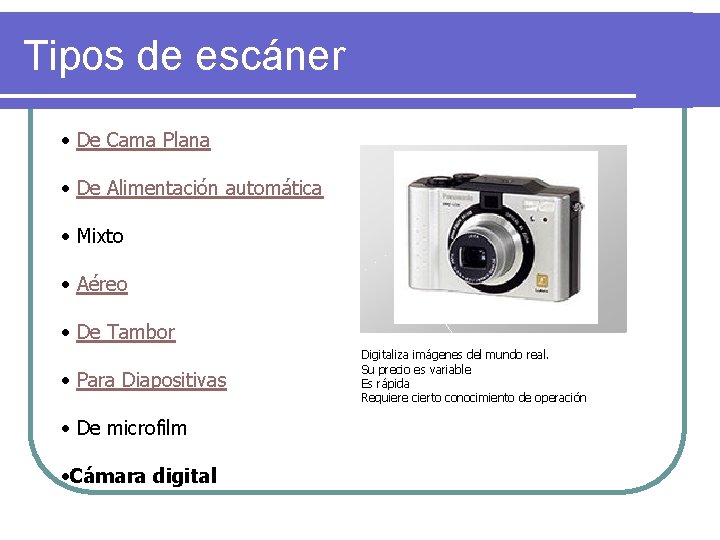 Tipos de escáner • De Cama Plana • De Alimentación automática • Mixto •