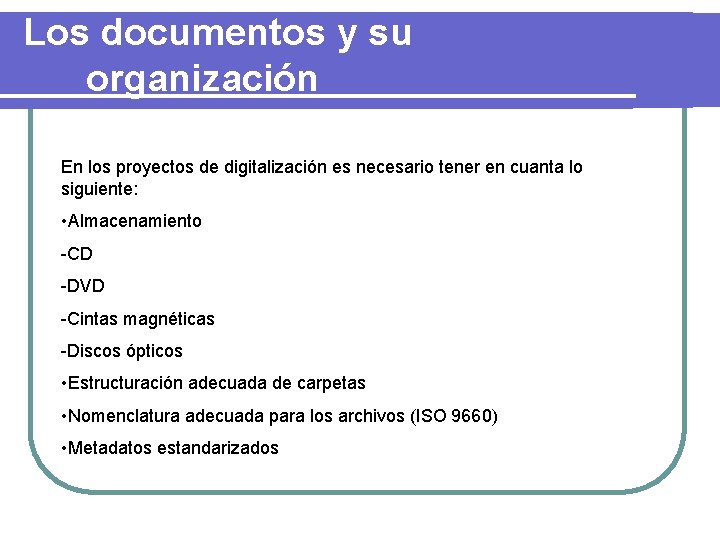 Los documentos y su organización En los proyectos de digitalización es necesario tener en