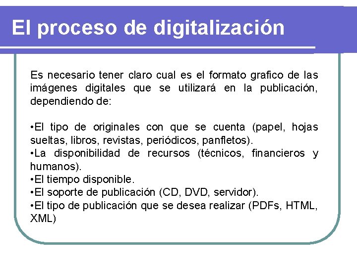 El proceso de digitalización Es necesario tener claro cual es el formato grafico de