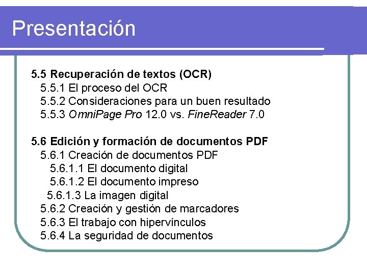 Presentación 5. 5 Recuperación de textos (OCR) 5. 5. 1 El proceso del OCR