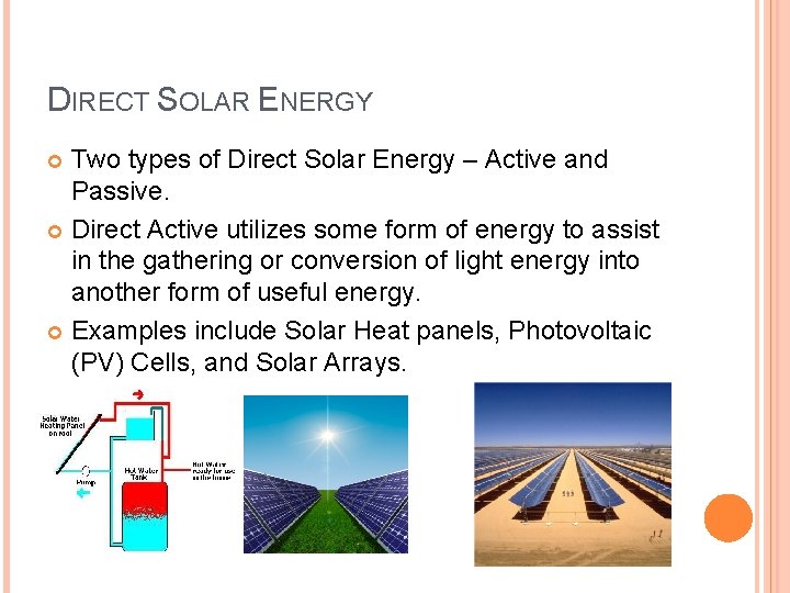 DIRECT SOLAR ENERGY Two types of Direct Solar Energy – Active and Passive. Direct