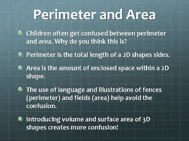 Perimeter and Area Children often get confused between perimeter and area. Why do you