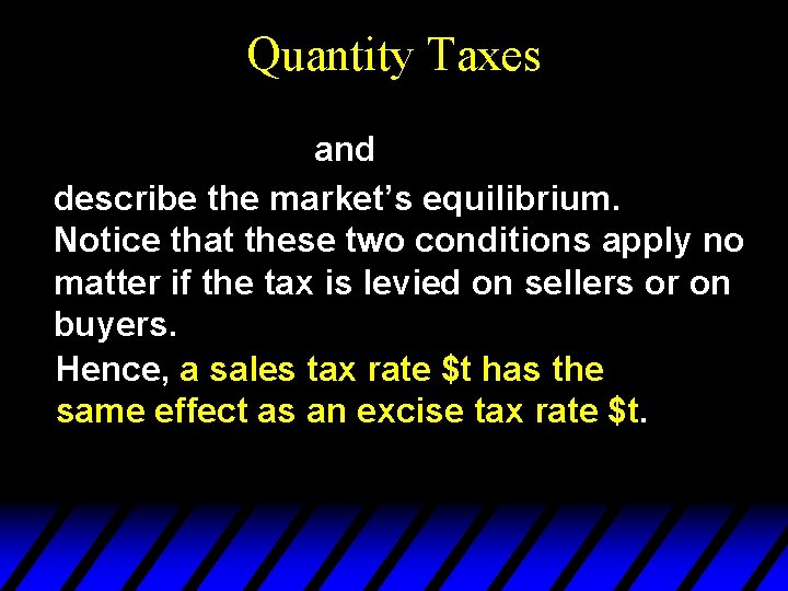 Quantity Taxes and describe the market’s equilibrium. Notice that these two conditions apply no