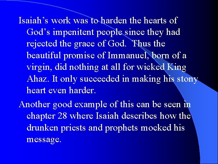 Isaiah’s work was to harden the hearts of God’s impenitent people since they had