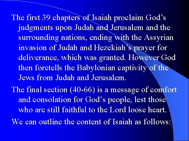 The first 39 chapters of Isaiah proclaim God’s judgments upon Judah and Jerusalem and