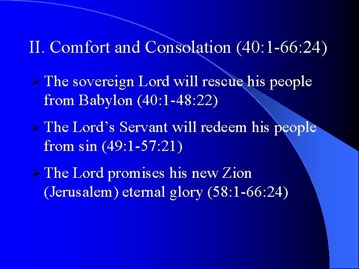 II. Comfort and Consolation (40: 1 -66: 24) Ø The sovereign Lord will rescue
