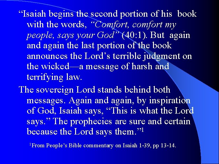 “Isaiah begins the second portion of his book with the words, “Comfort, comfort my