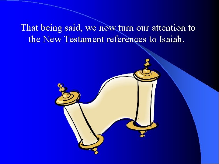 That being said, we now turn our attention to the New Testament references to