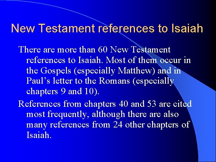 New Testament references to Isaiah There are more than 60 New Testament references to