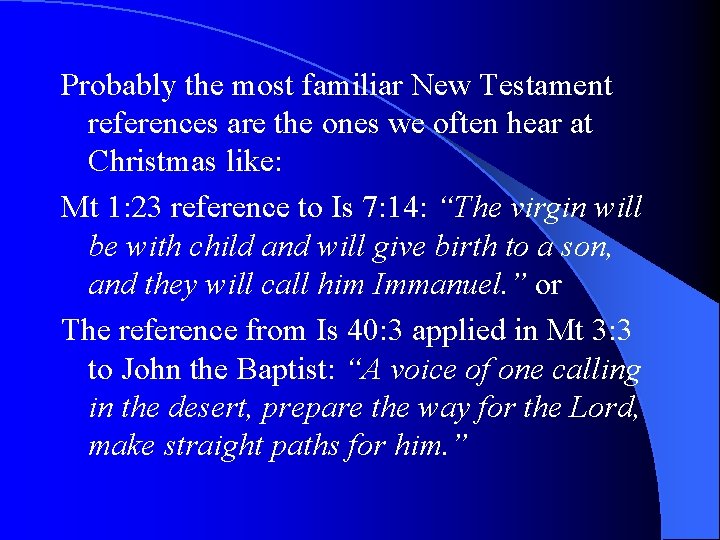 Probably the most familiar New Testament references are the ones we often hear at