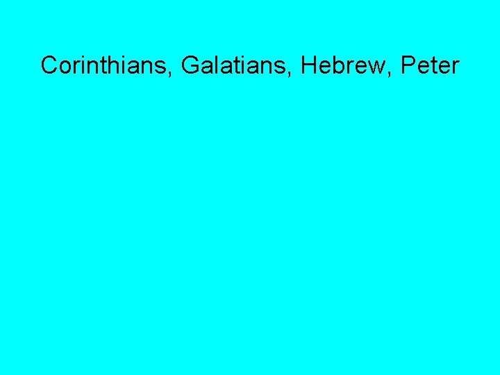 Corinthians, Galatians, Hebrew, Peter 