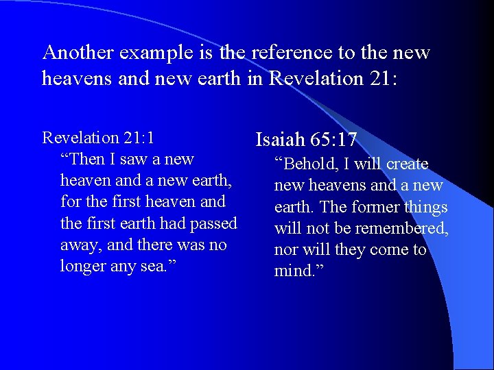 Another example is the reference to the new heavens and new earth in Revelation
