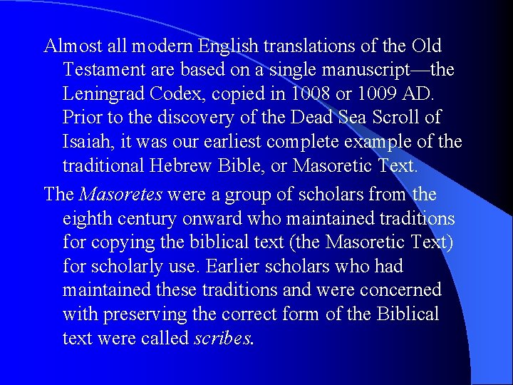 Almost all modern English translations of the Old Testament are based on a single