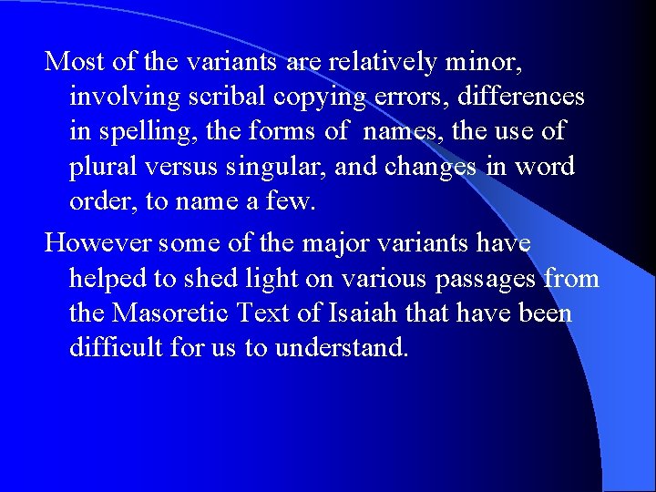 Most of the variants are relatively minor, involving scribal copying errors, differences in spelling,