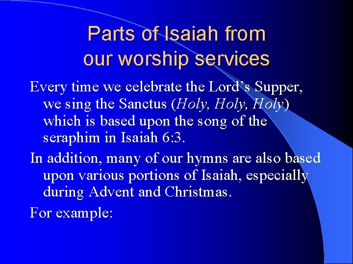 Parts of Isaiah from our worship services Every time we celebrate the Lord’s Supper,