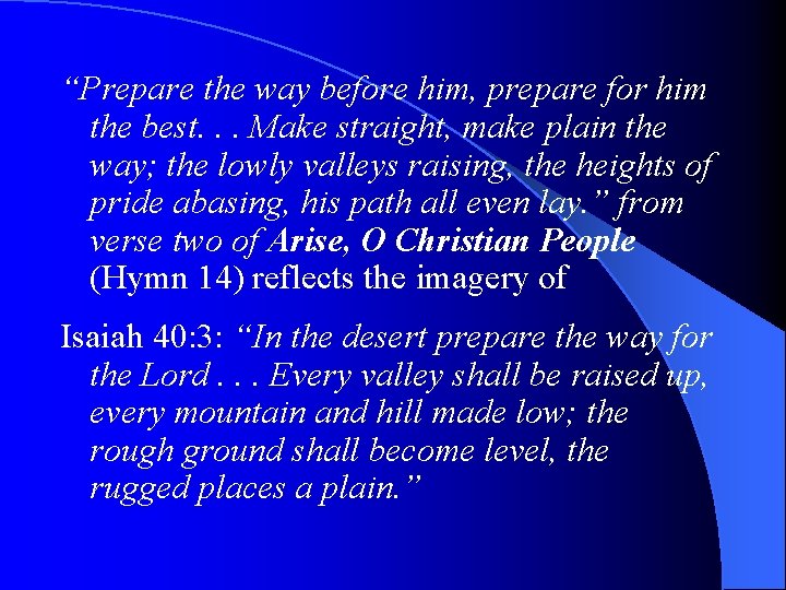 “Prepare the way before him, prepare for him the best. . . Make straight,