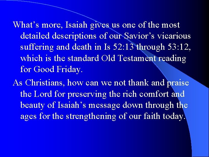 What’s more, Isaiah gives us one of the most detailed descriptions of our Savior’s