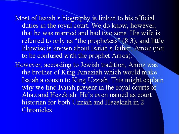 Most of Isaiah’s biography is linked to his official duties in the royal court.