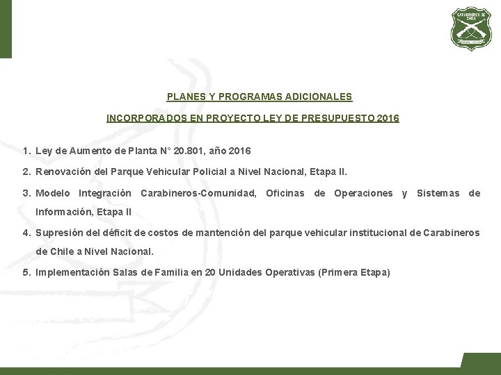 PLANES Y PROGRAMAS ADICIONALES INCORPORADOS EN PROYECTO LEY DE PRESUPUESTO 2016 1. Ley de