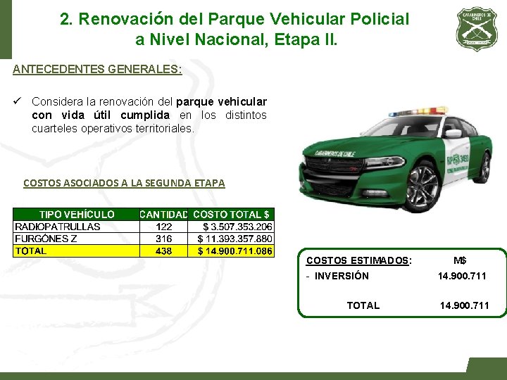 2. Renovación del Parque Vehicular Policial a Nivel Nacional, Etapa II. ANTECEDENTES GENERALES: ü