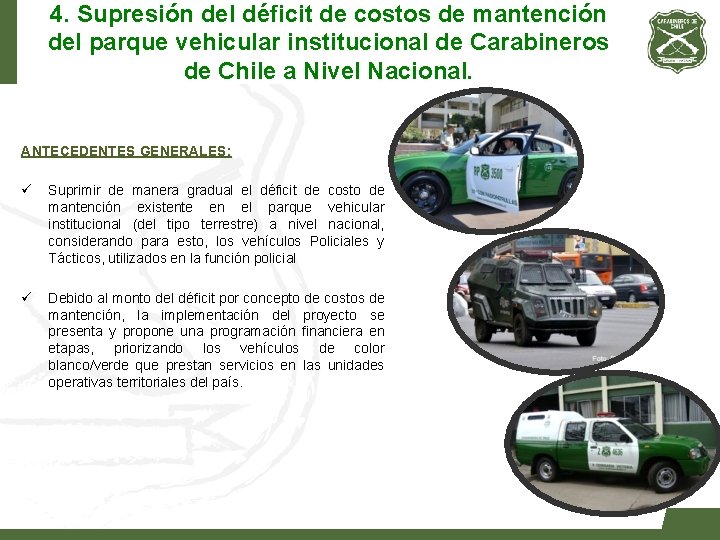 4. Supresión del déficit de costos de mantención del parque vehicular institucional de Carabineros