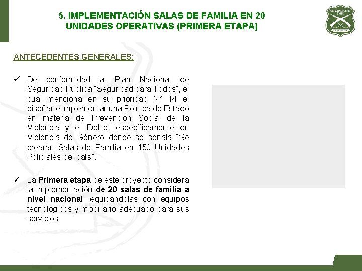 5. IMPLEMENTACIÓN SALAS DE FAMILIA EN 20 UNIDADES OPERATIVAS (PRIMERA ETAPA) ANTECEDENTES GENERALES: ü