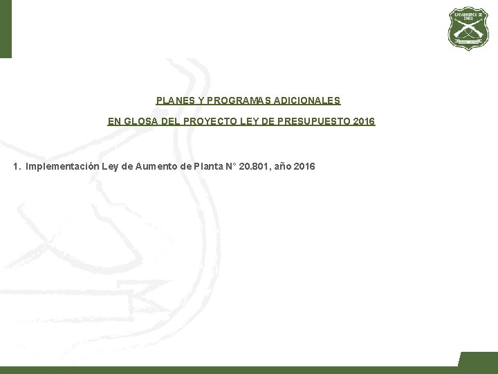PLANES Y PROGRAMAS ADICIONALES EN GLOSA DEL PROYECTO LEY DE PRESUPUESTO 2016 1. Implementación