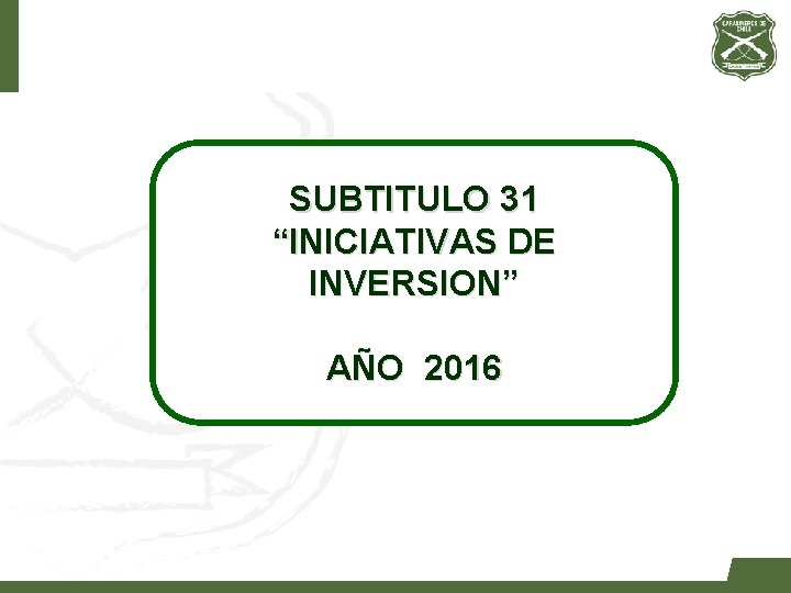 SUBTITULO 31 “INICIATIVAS DE INVERSION” AÑO 2016 