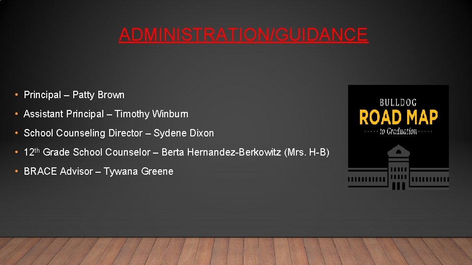 ADMINISTRATION/GUIDANCE • Principal – Patty Brown • Assistant Principal – Timothy Winburn • School