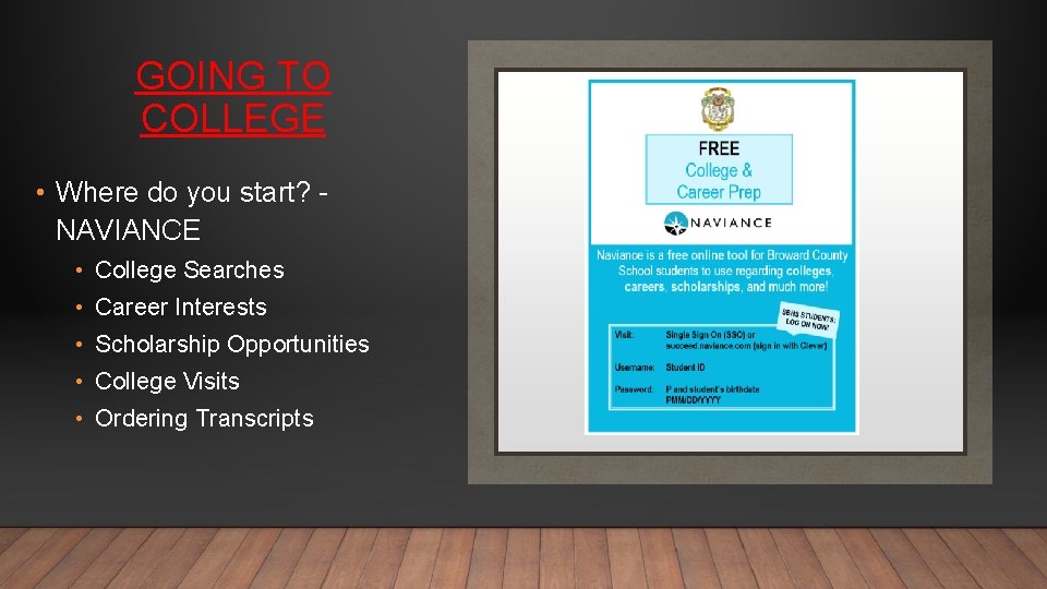 GOING TO COLLEGE • Where do you start? NAVIANCE • College Searches • Career