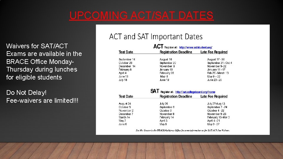 UPCOMING ACT/SAT DATES Waivers for SAT/ACT Exams are available in the BRACE Office Monday.