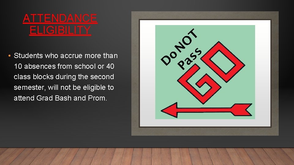 ATTENDANCE ELIGIBILITY • Students who accrue more than 10 absences from school or 40