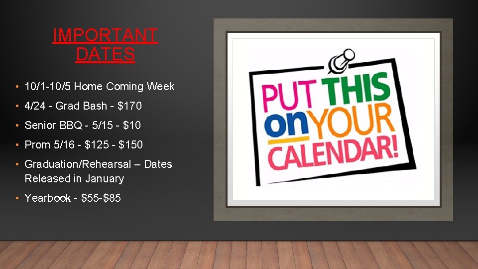 IMPORTANT DATES • 10/1 -10/5 Home Coming Week • 4/24 - Grad Bash -