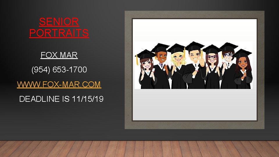 SENIOR PORTRAITS FOX MAR (954) 653 -1700 WWW. FOX-MAR. COM DEADLINE IS 11/15/19 