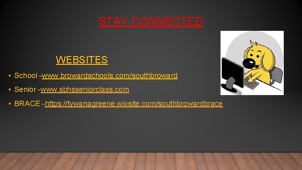 STAY CONNECTED WEBSITES • School -www. browardschools. com/southbroward • Senior -www. sbhsseniorclass. com •