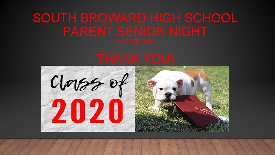 SOUTH BROWARD HIGH SCHOOL PARENT SENIOR NIGHT ”YES WE CAN” THANK YOU! 
